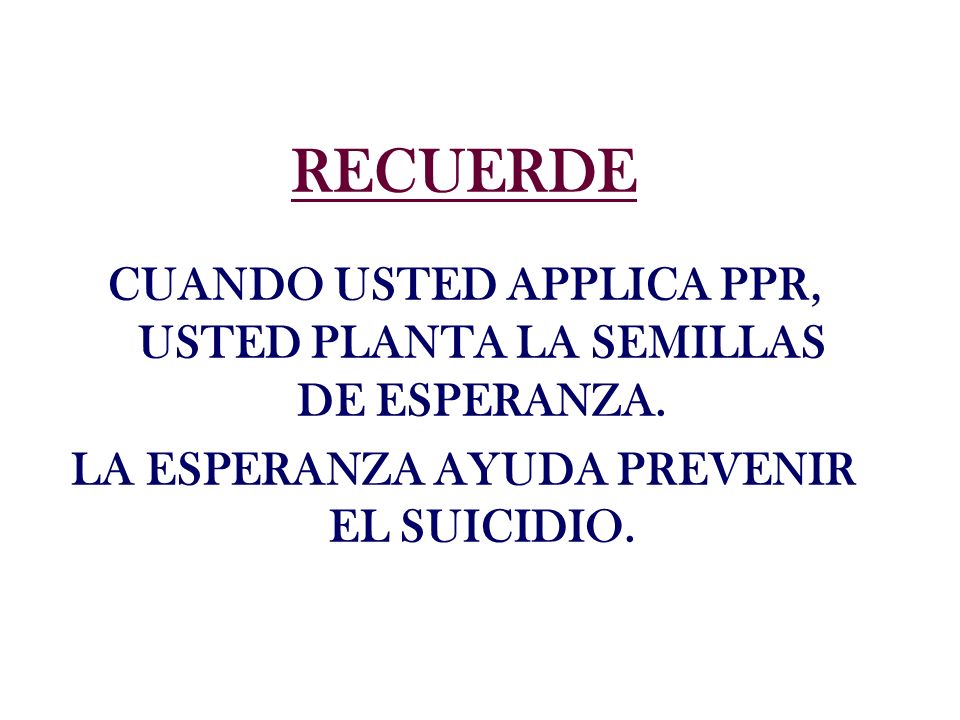 RECUERDE CUANDO USTED APPLICA PPR, USTED PLANTA LA SEMILLAS DE ESPERANZA.