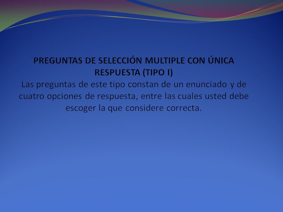 PREGUNTAS DE SELECCIÓN MULTIPLE CON ÚNICA RESPUESTA (TIPO I)