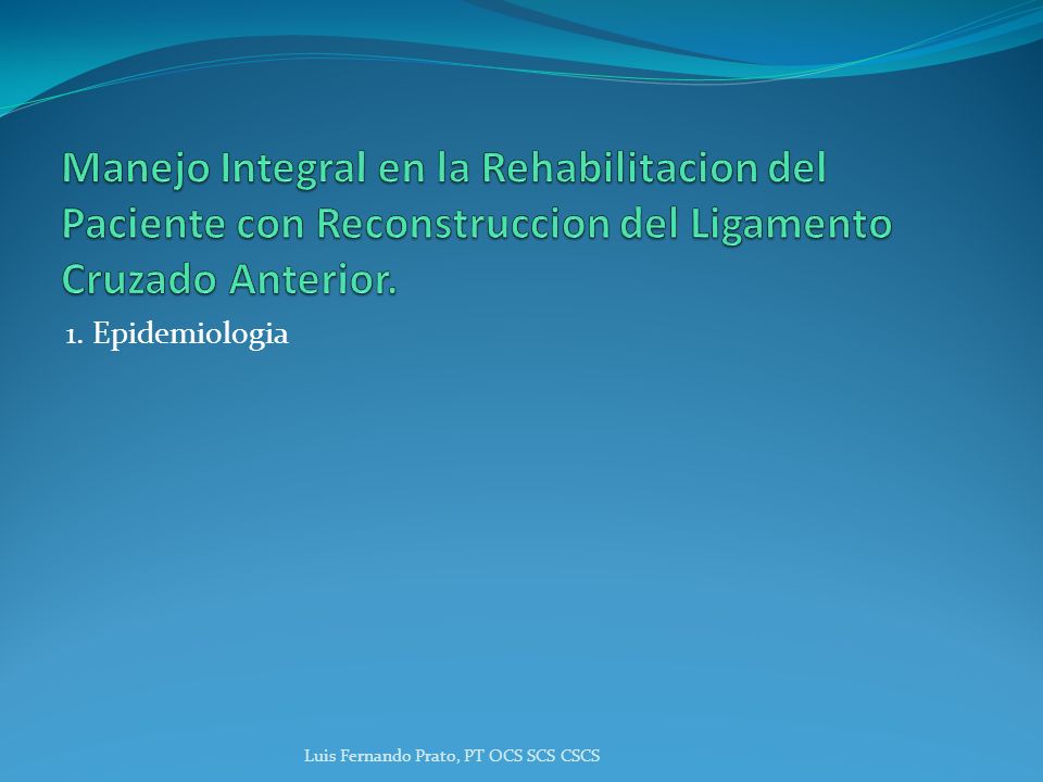 Manejo Integral en la Rehabilitacion del Paciente con Reconstruccion del Ligamento Cruzado Anterior.