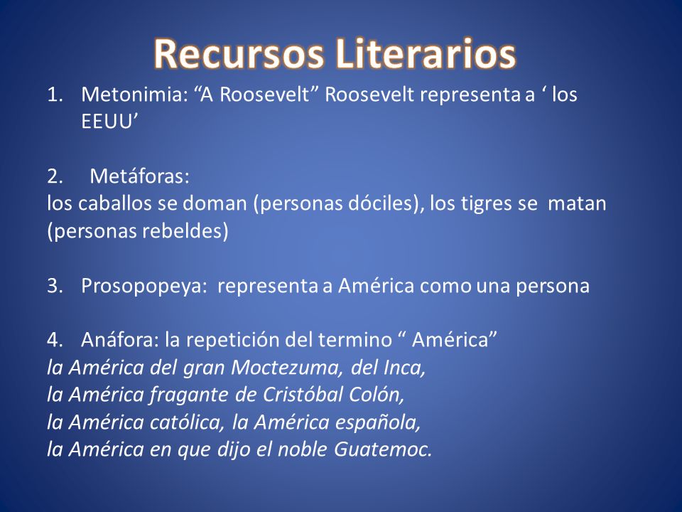 Recursos Literarios Metonimia: A Roosevelt Roosevelt representa a ‘ los EEUU’ 2. Metáforas: