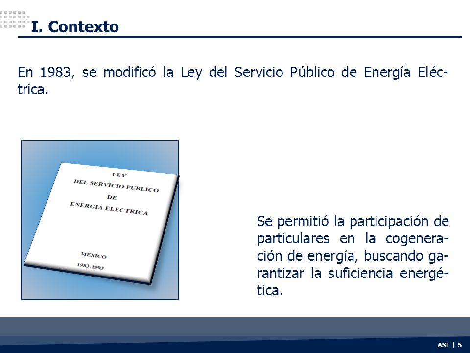 I. Contexto En 1983, se modificó la Ley del Servicio Público de Energía Eléc-trica.