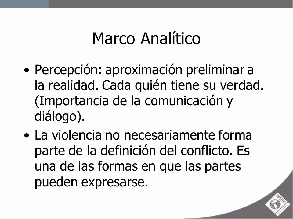 Marco Analítico Percepción: aproximación preliminar a la realidad. Cada quién tiene su verdad. (Importancia de la comunicación y diálogo).