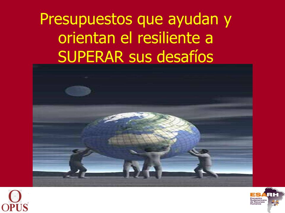 Presupuestos que ayudan y orientan el resiliente a SUPERAR sus desafíos
