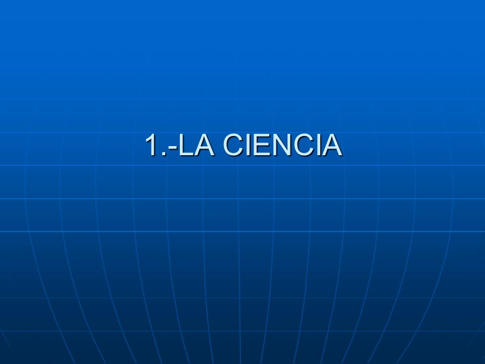 1.-LA CIENCIA