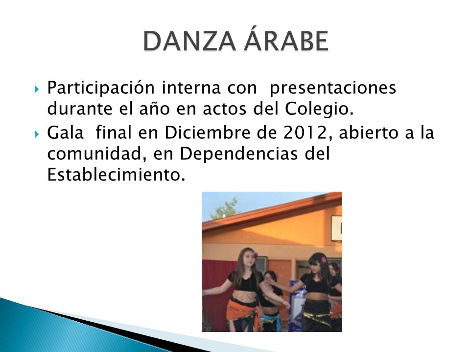 DANZA ÁRABE Participación interna con presentaciones durante el año en actos del Colegio.
