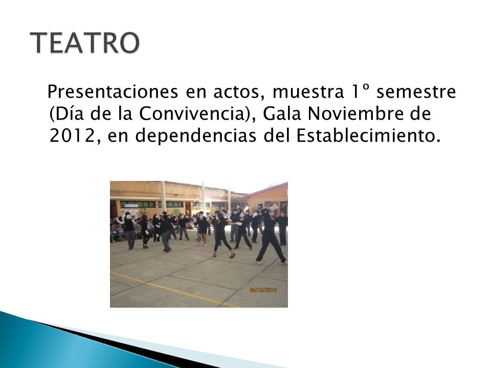 TEATRO Presentaciones en actos, muestra 1º semestre (Día de la Convivencia), Gala Noviembre de 2012, en dependencias del Establecimiento.