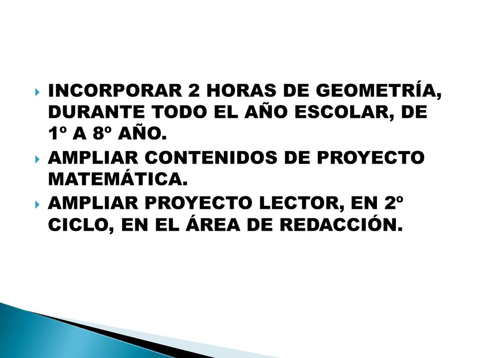 INCORPORAR 2 HORAS DE GEOMETRÍA, DURANTE TODO EL AÑO ESCOLAR, DE 1º A 8º AÑO.