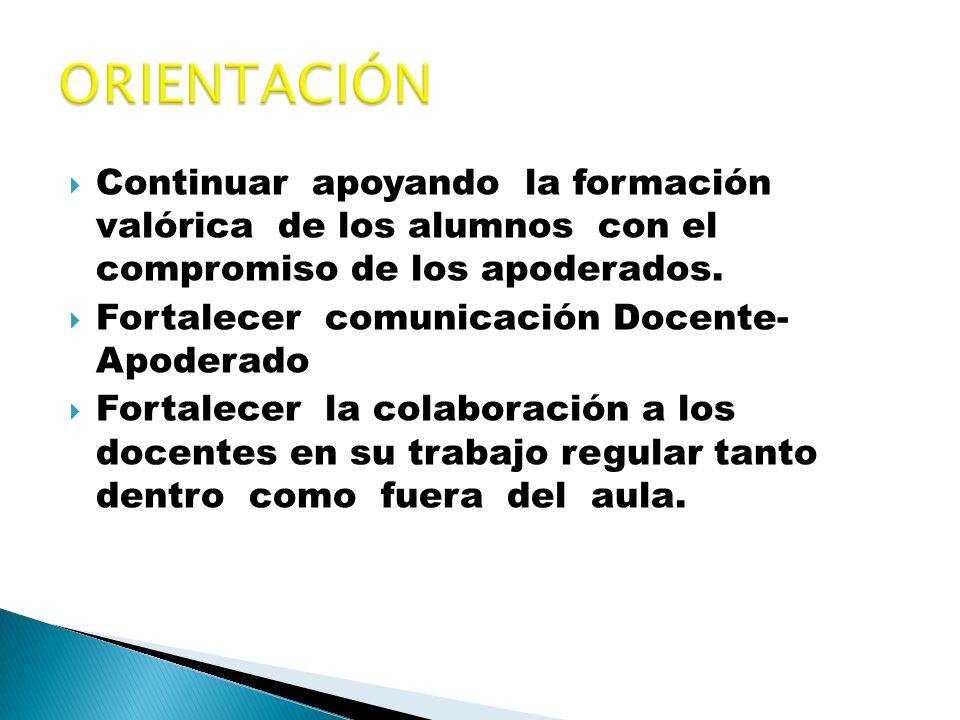 ORIENTACIÓN Continuar apoyando la formación valórica de los alumnos con el compromiso de los apoderados.