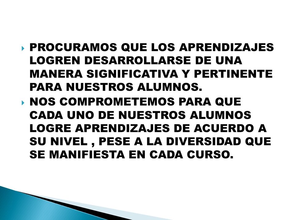 PROCURAMOS QUE LOS APRENDIZAJES LOGREN DESARROLLARSE DE UNA MANERA SIGNIFICATIVA Y PERTINENTE PARA NUESTROS ALUMNOS.