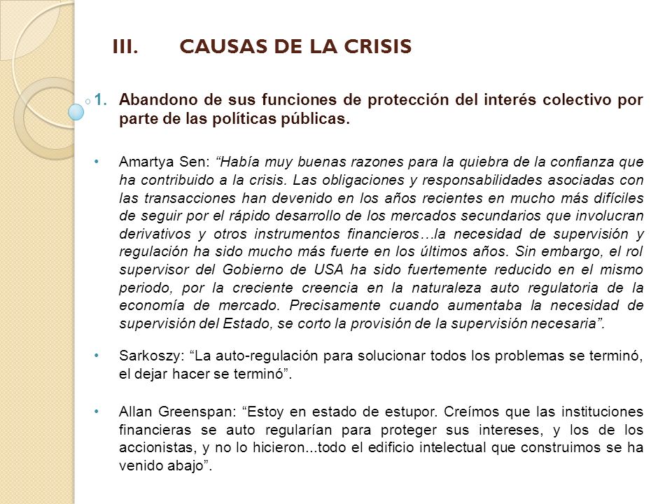 III. CAUSAS DE LA CRISIS Abandono de sus funciones de protección del interés colectivo por parte de las políticas públicas.