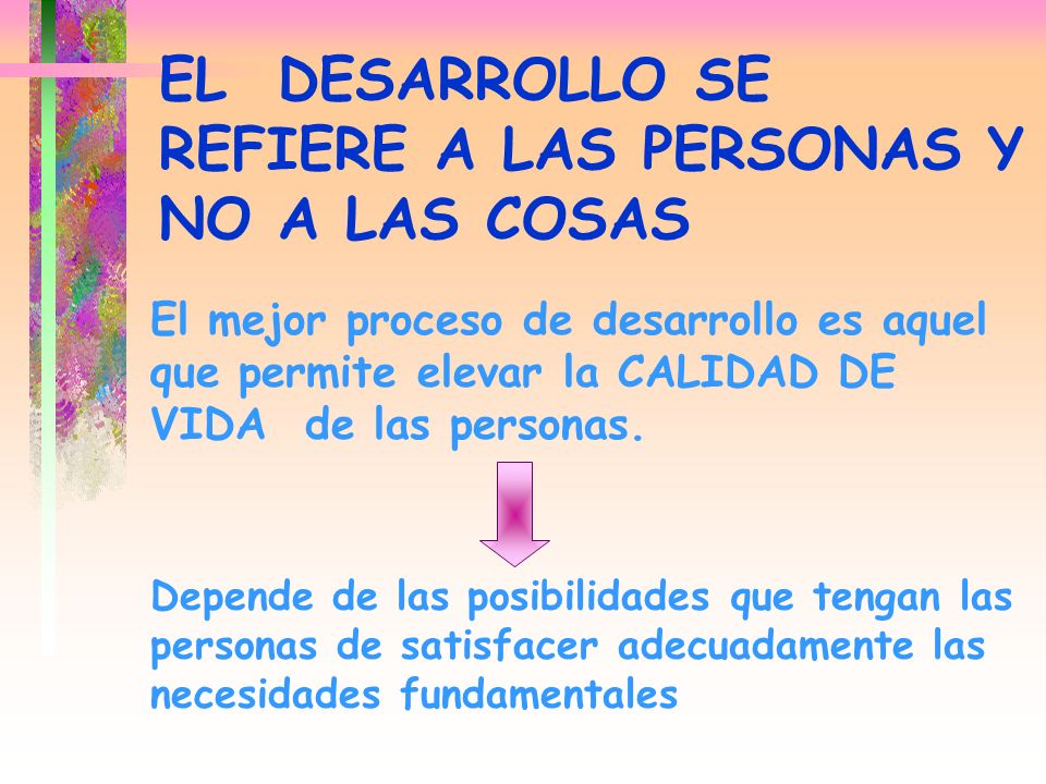 EL DESARROLLO SE REFIERE A LAS PERSONAS Y NO A LAS COSAS