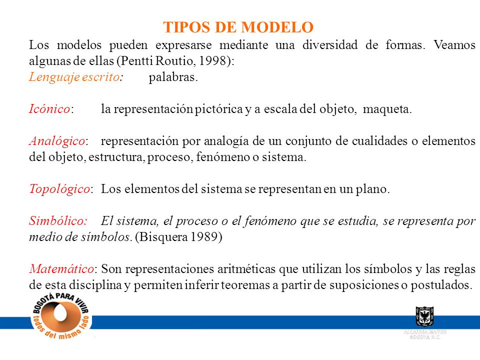 TIPOS DE MODELO Los modelos pueden expresarse mediante una diversidad de formas. Veamos algunas de ellas (Pentti Routio, 1998):