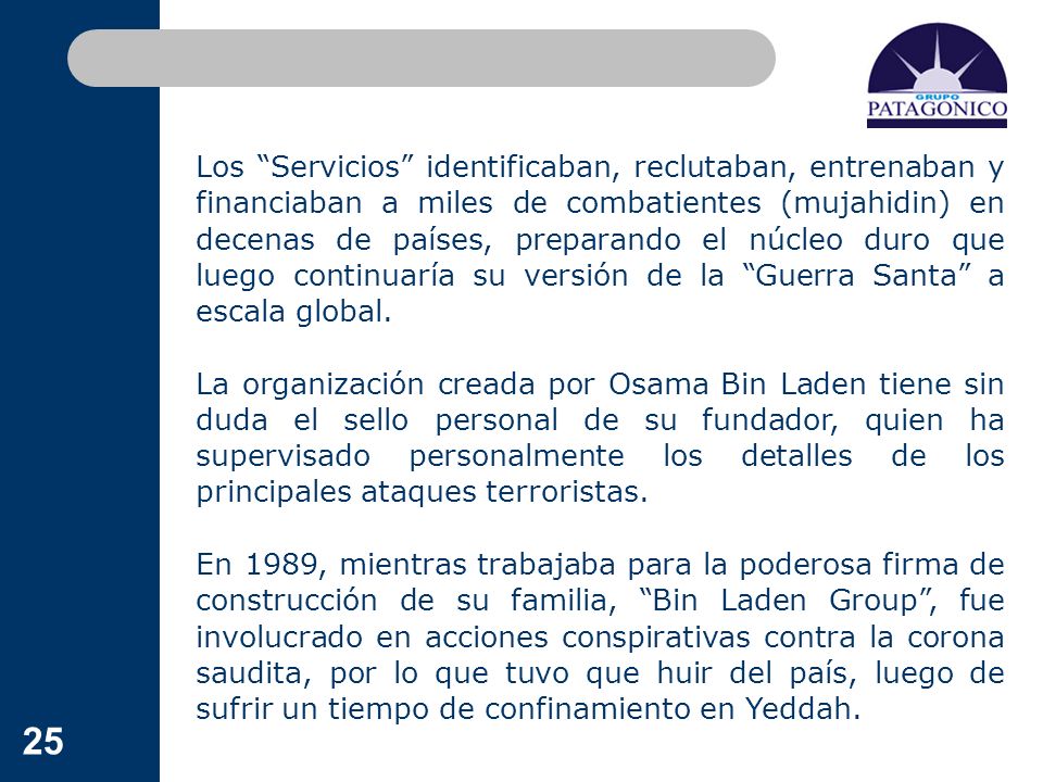 Los Servicios identificaban, reclutaban, entrenaban y financiaban a miles de combatientes (mujahidin) en decenas de países, preparando el núcleo duro que luego continuaría su versión de la Guerra Santa a escala global.