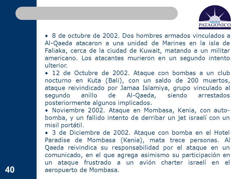 8 de octubre de Dos hombres armados vinculados a Al-Qaeda atacaron a una unidad de Marines en la isla de Faliaka, cerca de la ciudad de Kuwait, matando a un militar americano. Los atacantes murieron en un segundo intento ulterior.