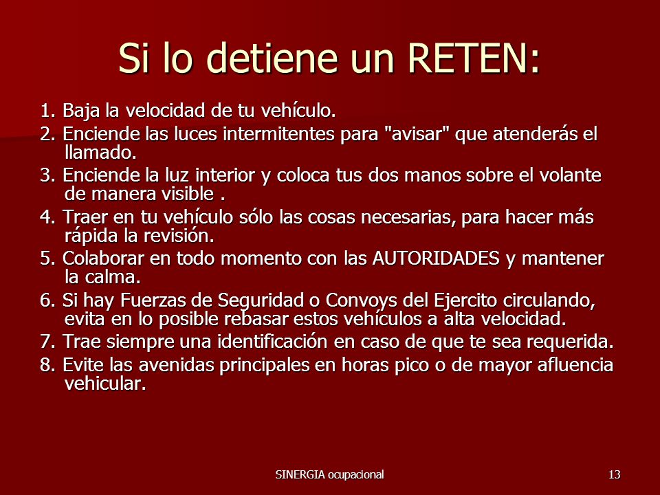 Si lo detiene un RETEN: 1. Baja la velocidad de tu vehículo.