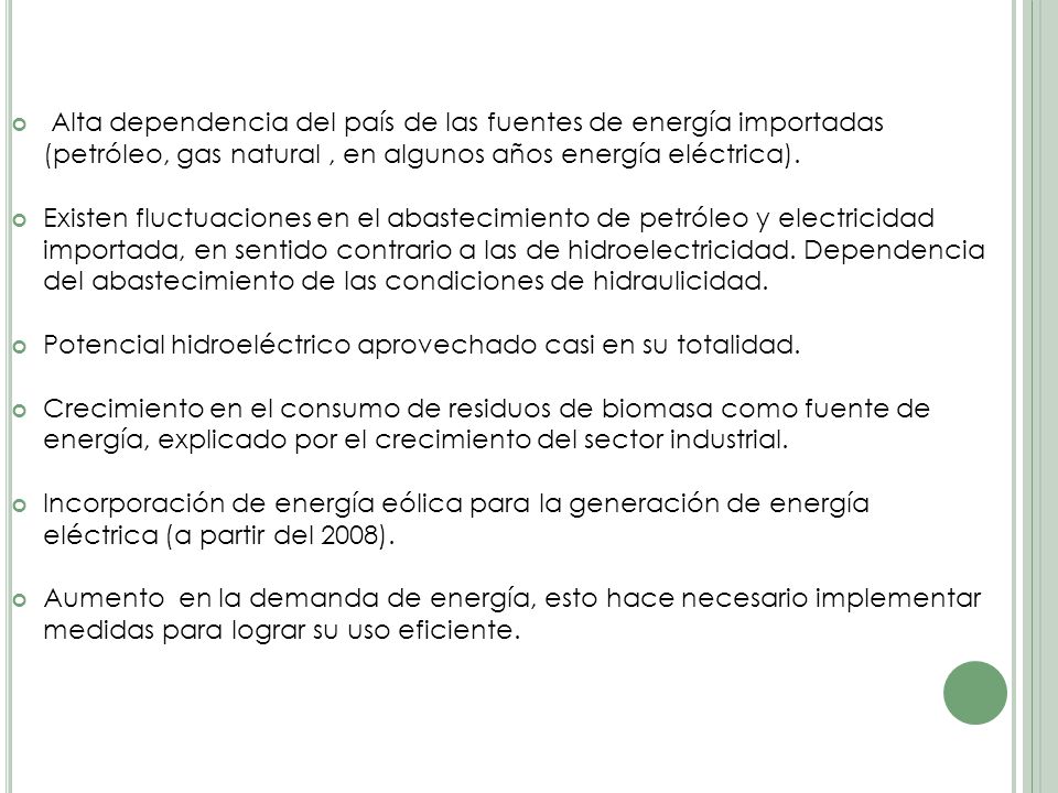 Alta dependencia del país de las fuentes de energía importadas (petróleo, gas natural , en algunos años energía eléctrica).