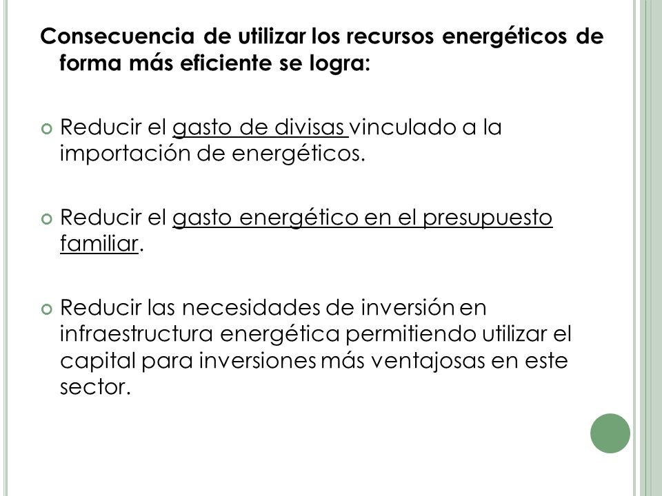 Consecuencia de utilizar los recursos energéticos de forma más eficiente se logra: