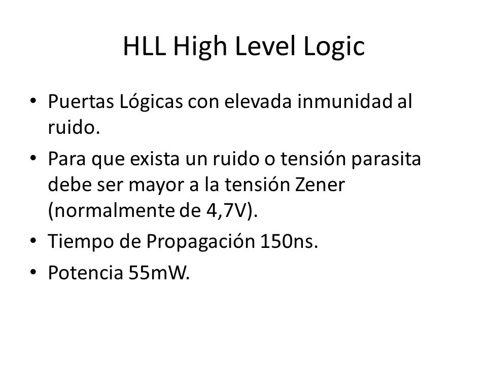 HLL High Level Logic Puertas Lógicas con elevada inmunidad al ruido.