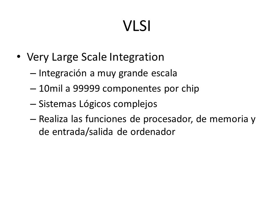 VLSI Very Large Scale Integration Integración a muy grande escala