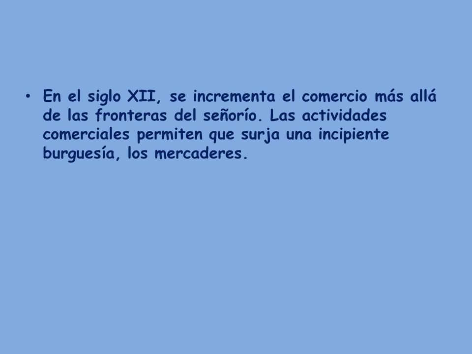 En el siglo XII, se incrementa el comercio más allá de las fronteras del señorío.
