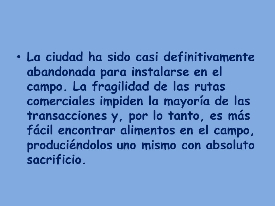 La ciudad ha sido casi definitivamente abandonada para instalarse en el campo.