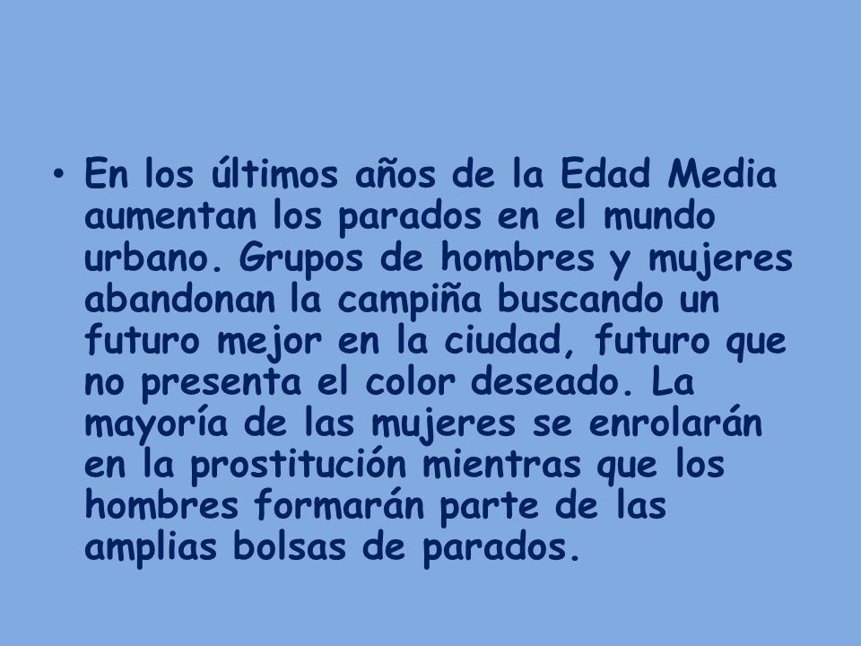 En los últimos años de la Edad Media aumentan los parados en el mundo urbano.