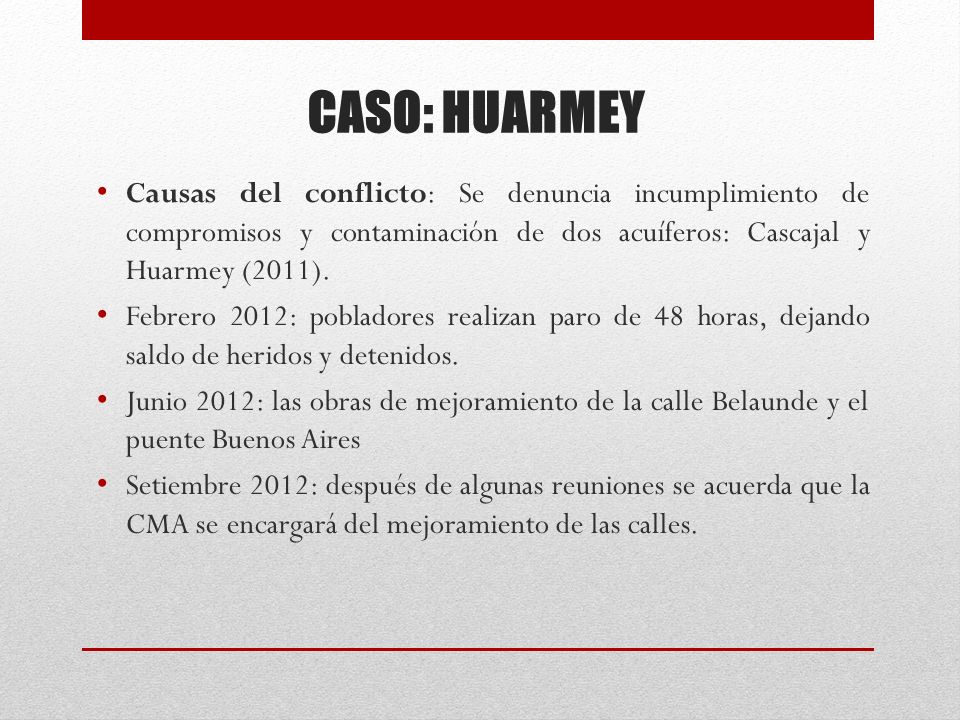 CASO: HUARMEY Causas del conflicto: Se denuncia incumplimiento de compromisos y contaminación de dos acuíferos: Cascajal y Huarmey (2011).