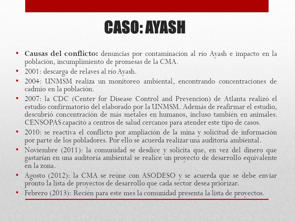 CASO: AYASH Causas del conflicto: denuncias por contaminación al río Ayash e impacto en la población, incumplimiento de promesas de la CMA.