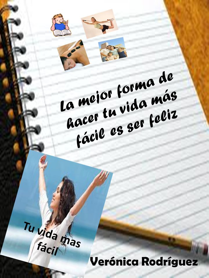 La mejor forma de hacer tu vida más fácil es ser feliz