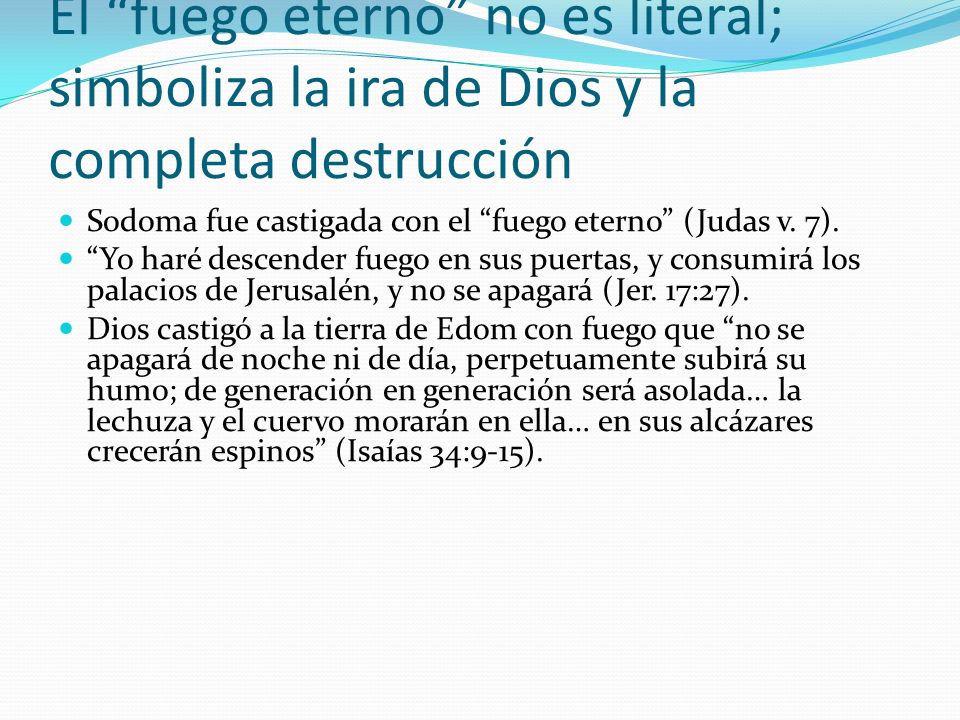 El fuego eterno no es literal; simboliza la ira de Dios y la completa destrucción