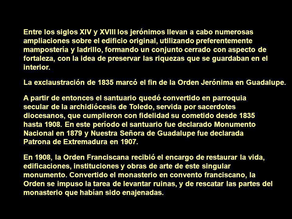 Entre los siglos XIV y XVIII los jerónimos llevan a cabo numerosas ampliaciones sobre el edificio original, utilizando preferentemente mampostería y ladrillo, formando un conjunto cerrado con aspecto de fortaleza, con la idea de preservar las riquezas que se guardaban en el interior.