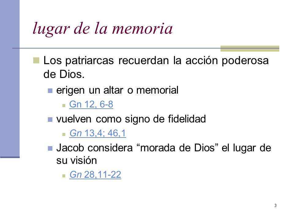 lugar de la memoria Los patriarcas recuerdan la acción poderosa de Dios. erigen un altar o memorial.