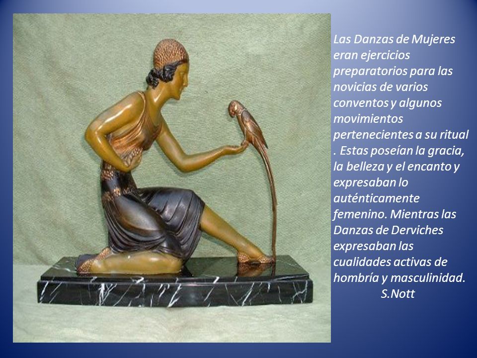 Las Danzas de Mujeres eran ejercicios preparatorios para las novicias de varios conventos y algunos movimientos pertenecientes a su ritual .