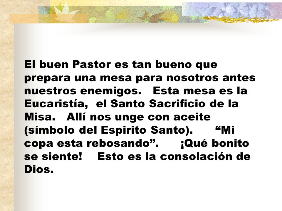 El buen Pastor es tan bueno que prepara una mesa para nosotros antes nuestros enemigos.
