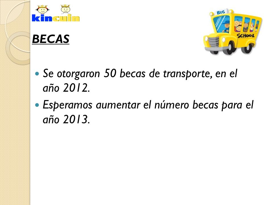 BECAS Se otorgaron 50 becas de transporte, en el año 2012.
