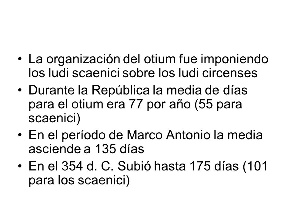 La organización del otium fue imponiendo los ludi scaenici sobre los ludi circenses