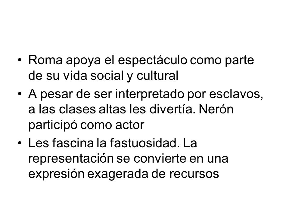Roma apoya el espectáculo como parte de su vida social y cultural