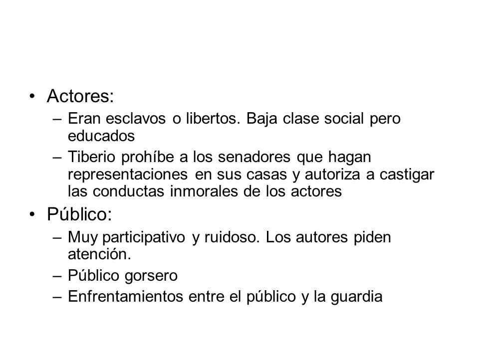 Actores: Eran esclavos o libertos. Baja clase social pero educados.