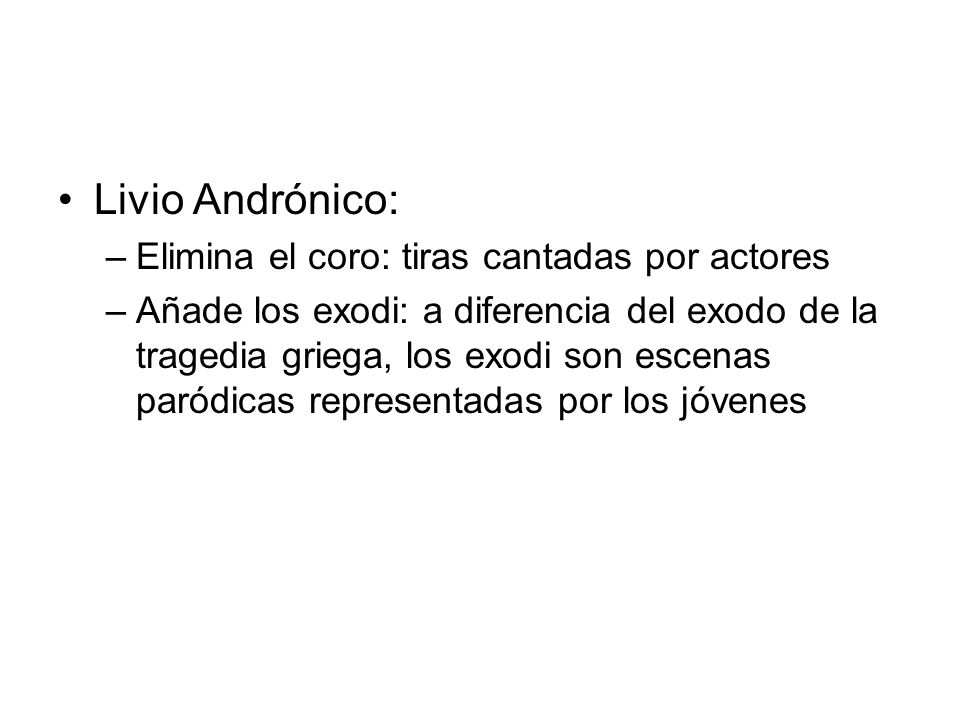 Livio Andrónico: Elimina el coro: tiras cantadas por actores