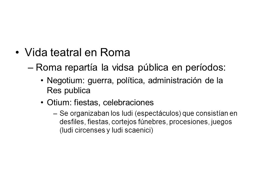 Vida teatral en Roma Roma repartía la vidsa pública en períodos: