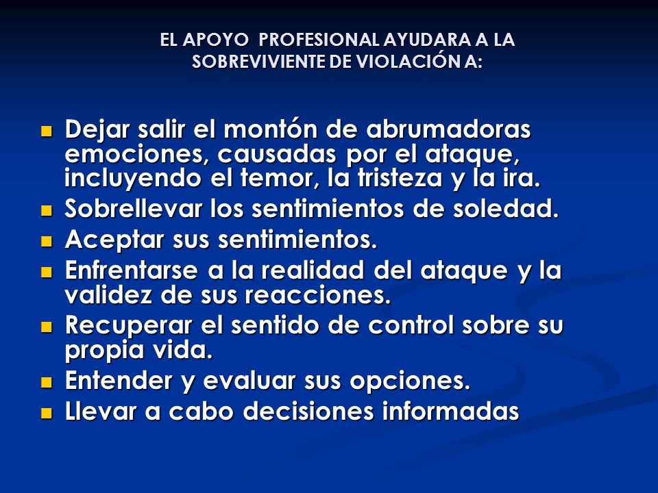 EL APOYO PROFESIONAL AYUDARA A LA SOBREVIVIENTE DE VIOLACIÓN A: