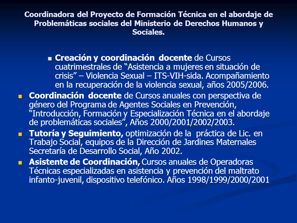 Coordinadora del Proyecto de Formación Técnica en el abordaje de Problemáticas sociales del Ministerio de Derechos Humanos y Sociales.