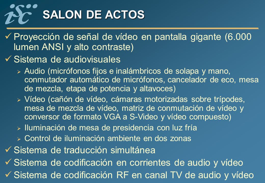 SALON DE ACTOS Proyección de señal de vídeo en pantalla gigante (6.000 lumen ANSI y alto contraste)