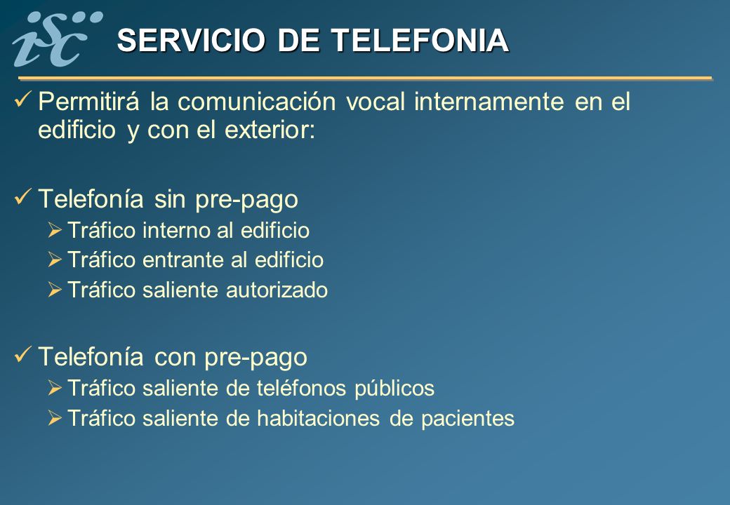 SERVICIO DE TELEFONIA Permitirá la comunicación vocal internamente en el edificio y con el exterior: