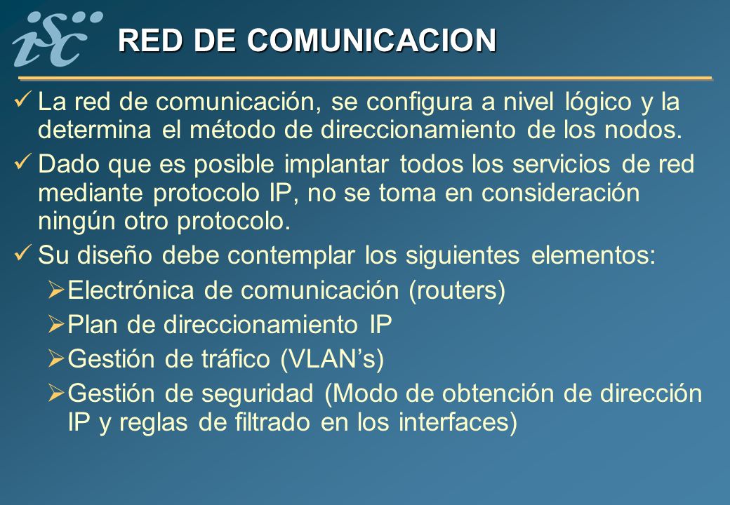 RED DE COMUNICACION La red de comunicación, se configura a nivel lógico y la determina el método de direccionamiento de los nodos.