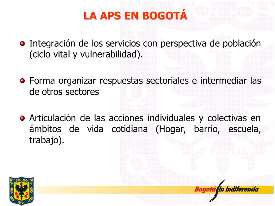 LA APS EN BOGOTÁ Integración de los servicios con perspectiva de población (ciclo vital y vulnerabilidad).