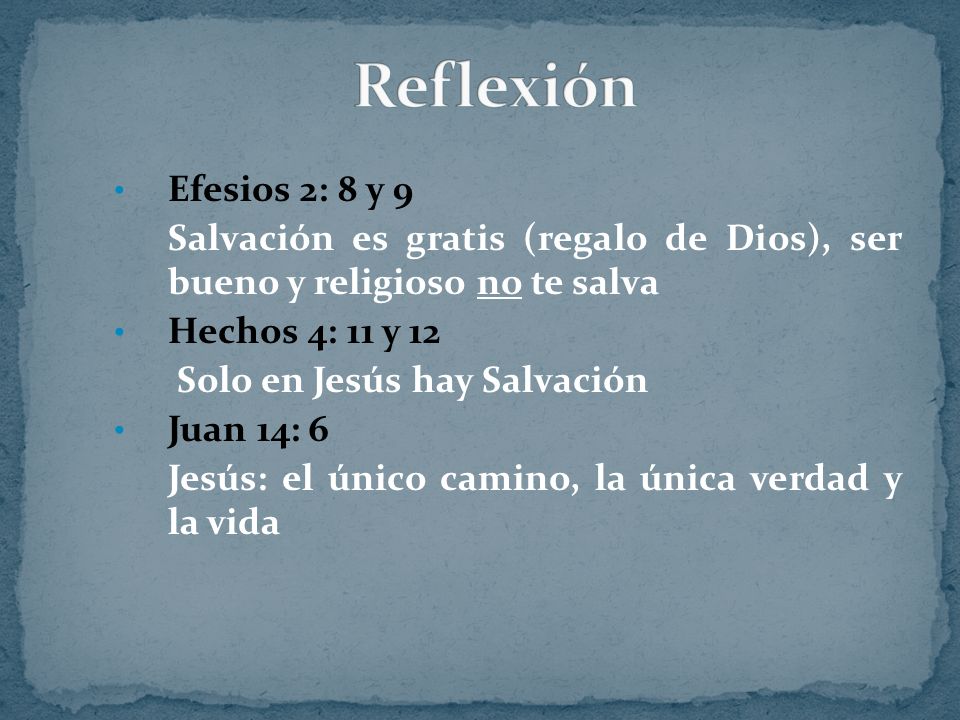 Reflexión Efesios 2: 8 y 9. Salvación es gratis (regalo de Dios), ser bueno y religioso no te salva.