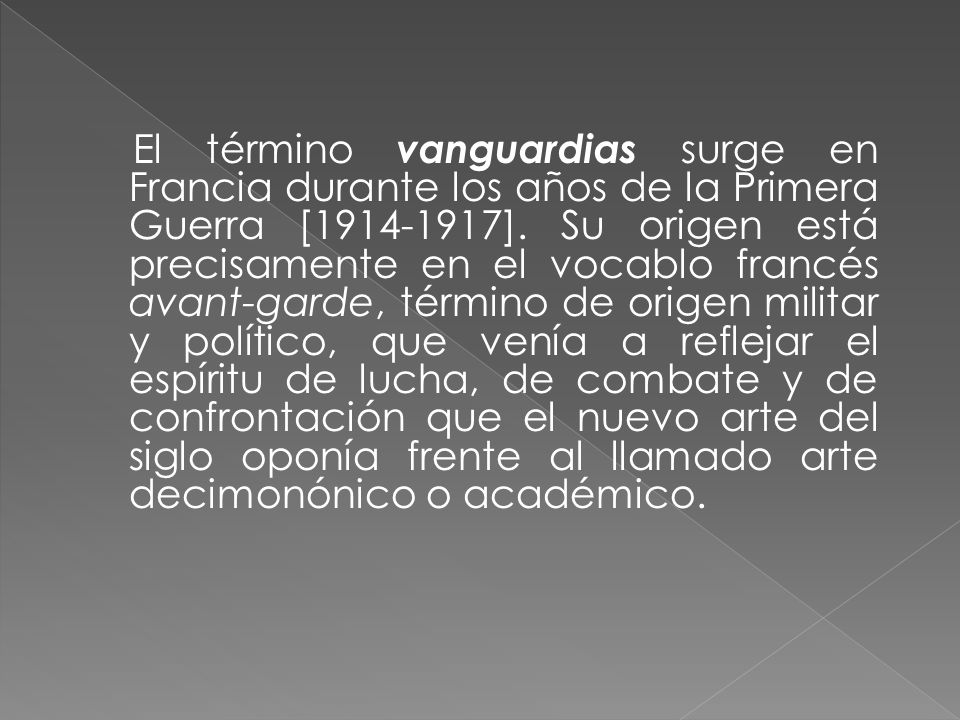 El término vanguardias surge en Francia durante los años de la Primera Guerra [ ].