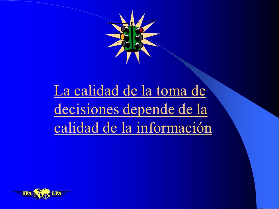 La calidad de la toma de decisiones depende de la calidad de la información
