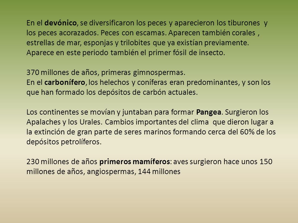 En el devónico, se diversificaron los peces y aparecieron los tiburones y los peces acorazados. Peces con escamas. Aparecen también corales , estrellas de mar, esponjas y trilobites que ya existían previamente.
